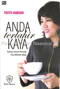 Image of Anda terlahir kaya : rahasia sukses pencetak para miliarder muda