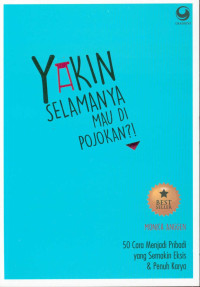 Image of Yakin selamanya mau di pojokan?! : 50 cara menjadi pribadi yang semakin eksis & penuh karya