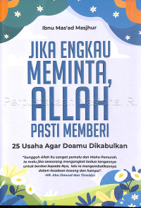 Image of Jika engkau meminta, Allah pasti memberi : 25 usaha agar doamu dikabulkan