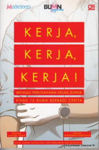 Image of Kerja, kerja, kerja! : menuju perusahaan kelas dunia kisah 16 BUMN berbagi cerita