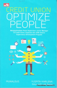 Image of Credit union optimize people : cara mudah mengoptimalkan peran supervisor- junior manajer di credit union, koperasi, dan UKM