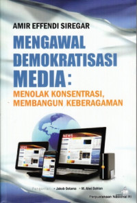 Image of Mengawal demokratisasi media : Menolak konsentrasi membangun keberagaman