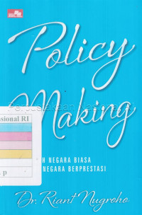 Image of Policy making : mengubah negara biasa menjadi negara berprestasi