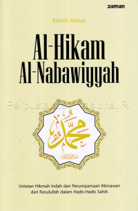 Image of Al-hikam al-nabawiyyah : untaian hikmah indah dan perumpamaan menawan dari Rasulullah dalam hadis-hadis sahih
