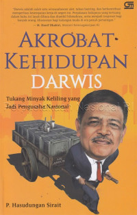 Image of Akrobat Kehidupan Darwis : Tukang Minyak Keliling Yang Jadi Pengusaha Nasional