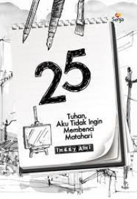 Image of 25 ; Tuhan, Aku Tidak Ingin Membenci Matahari