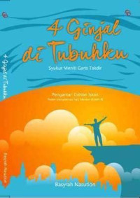 Image of 4 Ginjal di Tubuhku :Syukur Meniti Garis Takdir