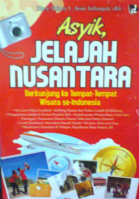Image of Asyik, Jelajahi Nusantara. Berkunjung Ke Tempat-Tempat Wisata se-Indonesia