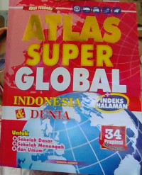 Image of ATLAS SUPER GLOBAL  INDONESIA & DUNIA.. + INDEKS HALAMAN. Untuk Sekolah Dasar, Sekolah Menengah dan Umum