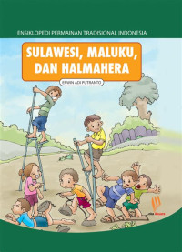 Image of Ensiklopedi Permainan Tradisional Indonesia SULAWESI, MALUKU, DAN HALMAHERA