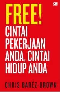 Image of FREE! Cintai Pekerjaan Anda, Cintai Hidup Anda