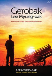 Image of Gerobak Lee Myung-Bak : Kisah Nyata Tukang Sampah Menjadi Presiden
