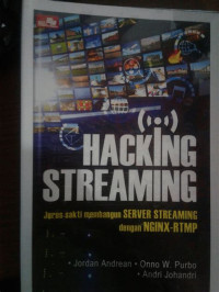 Image of Hacking Streaming: Jurus Sakti membangun Server Streaming dengan NGINX-RTMP
