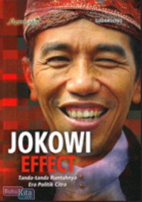 Image of Jokowi Effect (Tanda-tanda Runtuhnya Era Politik Citra)