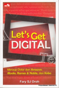 Image of Let's Get Digital : Meraup Dolar dari Amazon, iBooks, Barnes & Noble, dan Kobo