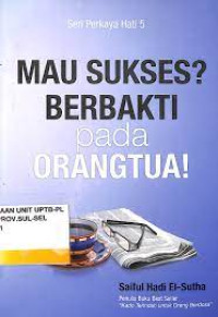 Image of Mau Sukses? Berbakti pada Orangtua! Seri Perkaya Hati 5