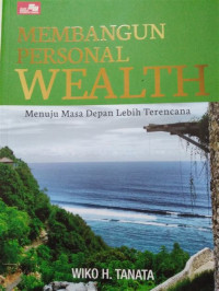 Image of Membangun Personal Wealth : Menuju Masa Depan Lebih Terencana