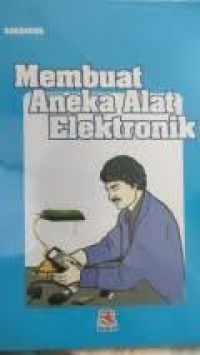 Image of Membuat Aneka Alat Elektronik