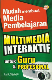 Image of Mudah Membuat Media Pembelajaran. Multimedia Interaktif Untuk Guru & Profesional