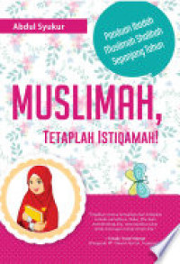 Image of Muslimah, Tetaplah Istiqamah! Panduan Ibadah Muslimah Shalihah Sepanjang Tahun