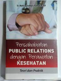 Image of Persahabatan Public Relations Dengan Perawatan Kesehatan : Teori dan Praktik