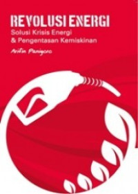 Image of Revolusi Energi : Solusi Krisis Energi & Pengentasan Kemiskinan