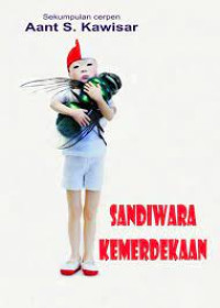 Image of Sandiwara Kemerdekaan : Sekumpulan Cerpen