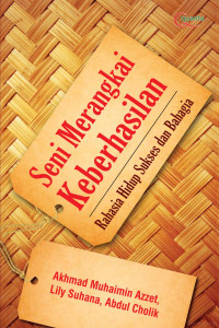 Image of Seni merangkai keberhasilan : rahasia hidup sukses dan bahagia