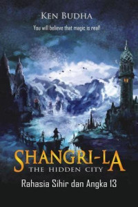 Image of Shangri-la the hidden city : rahasia sihir dan angka 13