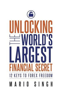 Image of Unlocking The World's Largest Financial Secret 12 Keys To Forex Freedom